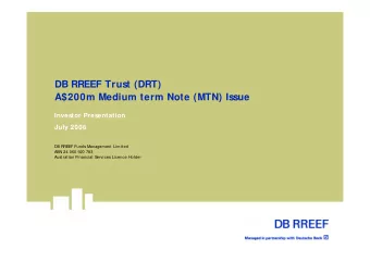 DB RREEF Trust (DRT)  A$200m Medium term Note (MTN) Issue  Investor Presentation  July 2006  DB