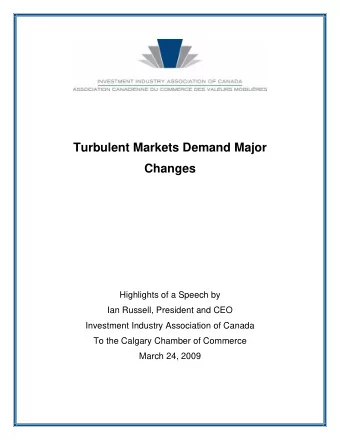 Turbulent Markets Demand Major  Changes  Highlights of a Speech by  Ian Russell, President and CEO
