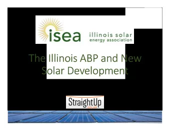 The Illinois ABP and New  Solar Development  Shannon Fulton, ISEA  Illinois Solar Energy