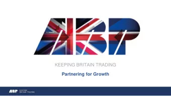 KEEPING BRITAIN TRADING  Partnering for Growth    Overview of ABP    Port security and