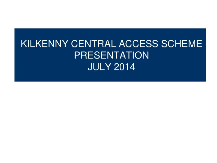 kilkenny central access scheme presentation july 2014