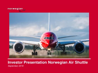 Investor Presentation Norwegian Air Shuttle  September 2018  Investment highlights    Strong