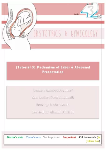 (Tut  Tutor  orial  al 3)  3) Me  Mechanism of Labor &amp; Abnormal  Pr  Present  esentat  ation