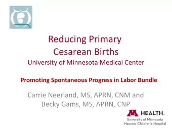 Reducing Primary  Cesarean Births  University of Minnesota Medical Center  Promoting Spontaneous