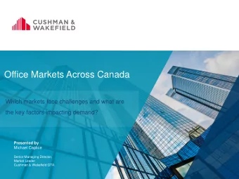 Office Markets Across Canada  Which markets face challenges and what are  the key factors impacting