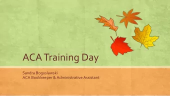 ACA Training Day  Sandra Boguslawski  ACA Bookkeeper &amp; Administrative Assistant  for You