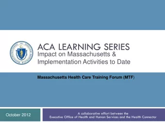 ACA LEARNING SERIES  Impact on Massachusetts &amp;  Implementation Activities to Date Massachusetts