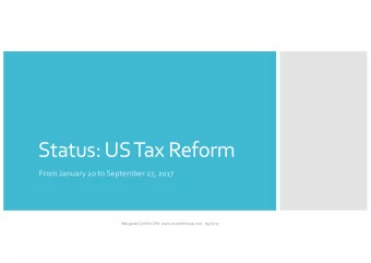 Status: US Tax Reform  From January 20 to September 27, 2017  Margaret Conklin CPA