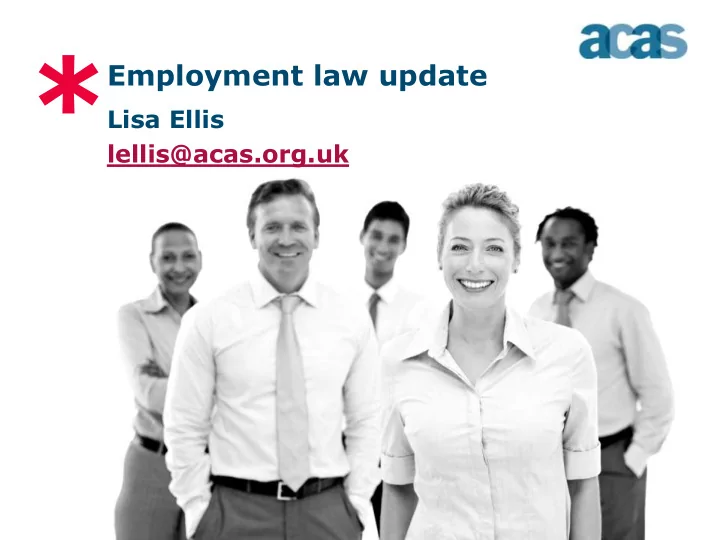 employment law update lisa ellis lellis acas org uk the
