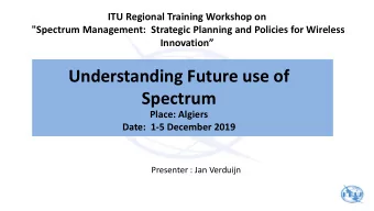 Spectrum  Place: Algiers  Date:  1-5 December 2019  Presenter : Jan Verduijn  Session  Objectives