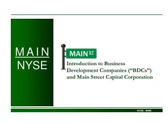 M A I N  NYSE  Introduction to Business  Development Companies (BDCs)  and Main Street
