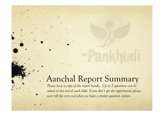 Aanchal Report Summary  Please keep a copy of the report handy.  Up to 2 questions can be  asked at