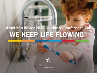 American Water 2018 Guidance Conference Call  NYSE: AWK  December 2017  NYSE: AWK  Forward-Looking