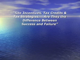 Site Incentives, Tax Credits &amp;  Tax Strategies..Are They the  Difference Between  Success