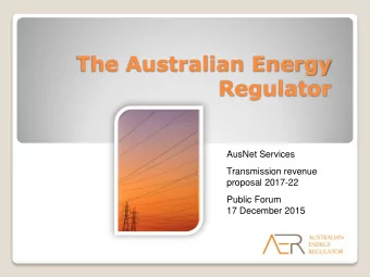 Regulator  AusNet Services  Transmission revenue  proposal 2017-22  Public Forum  17 December 2015