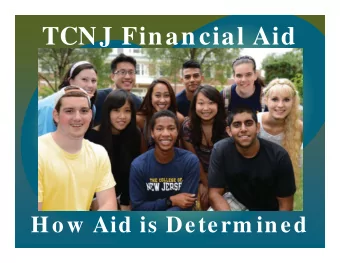 {  How Aid is Determ ined  Aid Determ ination  At TCNJ aid eligibility is evaluated by two offices