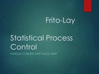 Frito-Lay  Statistical Process  Control  HAROLD COBURN AND MACK BURT  Statistical Process Control