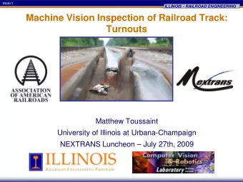 Machine Vision Inspection of Railroad Track:  Turnouts  Matthew Toussaint  University of Illinois