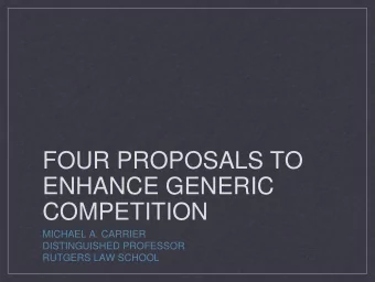 FOUR PROPOSALS TO  ENHANCE GENERIC  COMPETITION  MICHAEL A. CARRIER  DISTINGUISHED PROFESSOR