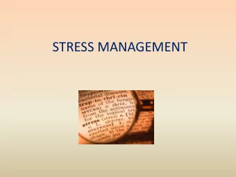 STRESS MANAGEMENT  Observable Signs of Stress  Hypermobility  Inability to concentrate