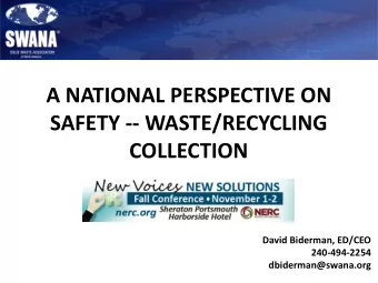 David Biderman, ED/CEO  240-494-2254  dbiderman@swana.org Renewed Focus on Safety  SWANA is placing