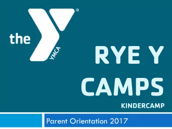 RYE Y CAMPS  KINDERCAMP  Parent Orientation 2017  STAFF INTROS  NAME  YEAR-ROUND TITLE  SUMMER