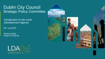 Dublin City Council  Strategic Policy Committee  Introduction to the Land  Development Agency 29 th