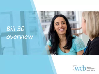 Bill 30  overview  Bill 30 overview  Todays session will:  Provide you with an overview of