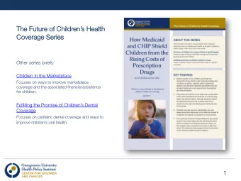 The Futur  The Future of Childr  e of Children  ens Health  s Health  Coverage Series
