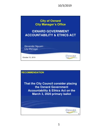 10/3/2019  City of Oxnard  City Managers Office  OXNARD GOVERNMENT  ACCOUNTABILITY &amp; ETHICS
