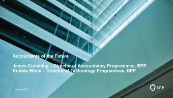 Accountants of the Future  James Cumming  Director of Accountancy Programmes, BPP  Robbie White