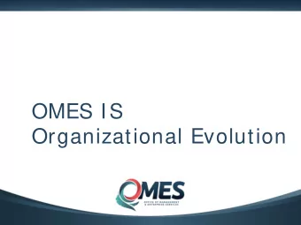 OMES IS  Organizational Evolution  1  Agenda  Discussion Topics  Mission and Vision  Organization