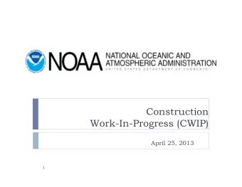 Construction  Work-In-Progress (CWIP)  April 25, 2013    Todays Speakers  NOAA Financial