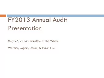 FY2013 Annual Audit  Presentation  May 27, 2014 Committee of the Whole  Wermer, Rogers, Doran,