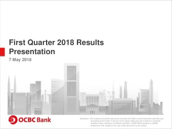 First Quarter 2018 Results  Presentation  7 May 2018  Disclaimer: This material should be read as