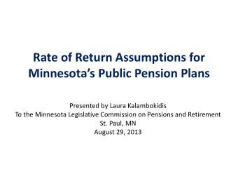 Minnesotas Public Pension Plans  Presented by Laura Kalambokidis  To the Minnesota Legislative