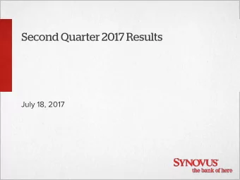 Second Quarter 2017 Results  July 18, 2017  Forward Looking Statements  This slide presentation and
