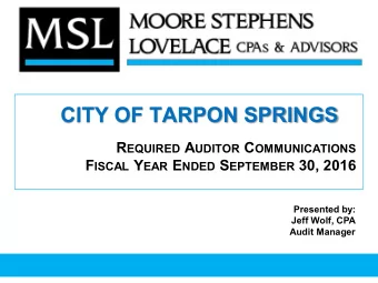 CITY OF TARPON SPRINGS R EQUIRED A UDITOR C OMMUNICATIONS F ISCAL Y EAR E NDED S EPTEMBER 30, 2016