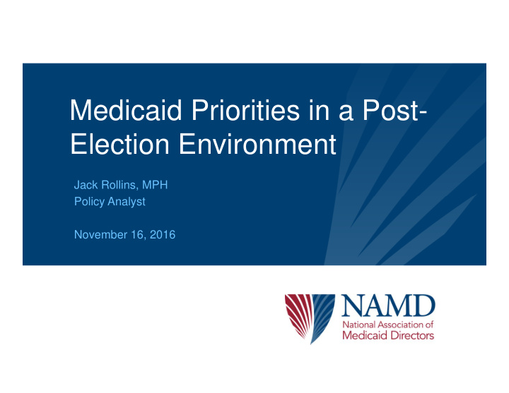 medicaid priorities in a post election environment