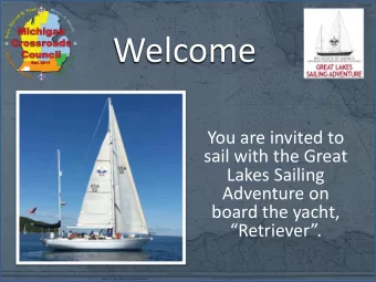 Welcome  You are invited to  sail with the Great  Lakes Sailing  Adventure on  board the yacht,