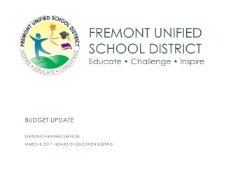 FREMONT UNIFIED  SCHOOL DISTRICT  Educate  Challenge  Inspire  BUDGET UPDATE  DIVISION OF