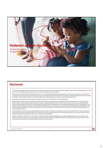 Vodacom annual results  for the year ended  31 March 2018  Disclaimer The following presentation is