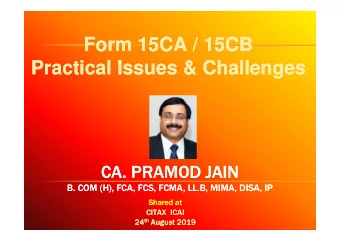 Form 15CA / 15CB  Form 15CA / 15CB  Practical Issues &amp; Challenges  Practical Issues &amp;