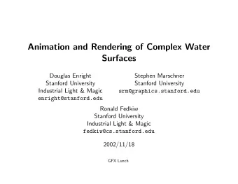 Animation and Rendering of Complex Water  Surfaces  Douglas Enright  Stephen Marschner  Stanford