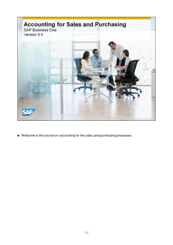 Welcome to the course on accounting for the sales and purchasing processes.  1-1  In this