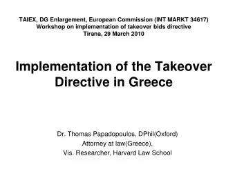 Implementation of the Takeover  Directive in Greece  Dr. Thomas Papadopoulos, DPhil(Oxford)