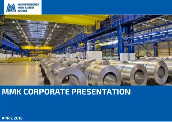MMK CORPORATE PRESENTATION  APRIL 2016 MMK  THE VALUE STORY 9 MMK  Fully Renewed  Should