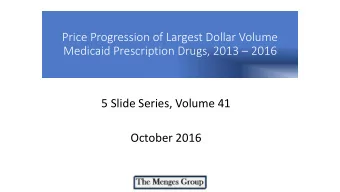 Medicaid Prescription Drugs, 2013  2016  5 Slide Series, Volume 41  October 2016  Introduction