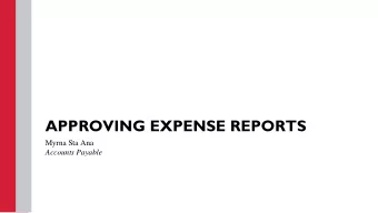 APPROVING EXPENSE REPORTS  Myrna Sta Ana  Accounts Payable  Approving an Expense Report When an
