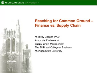 Reaching for Common Ground   Finance vs. Supply Chain  M. Bixby Cooper, Ph.D.  Associate